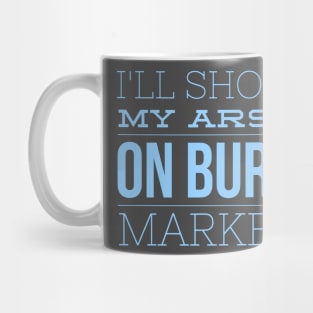 I'll show my arse on Bury Market Mug